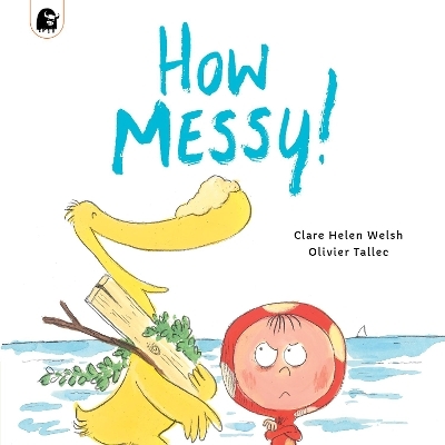 How Messy! - Clare Helen Welsh