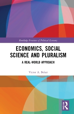 Economics, Social Science and Pluralism - Victor A. Beker