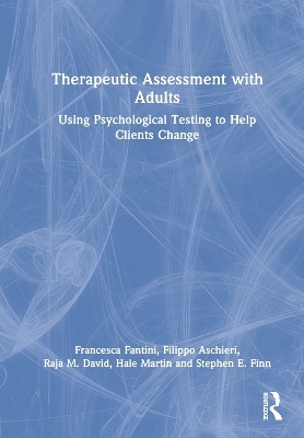 Therapeutic Assessment with Adults - Francesca Fantini, Filippo Aschieri, Raja M. David, Hale Martin, Stephen E. Finn