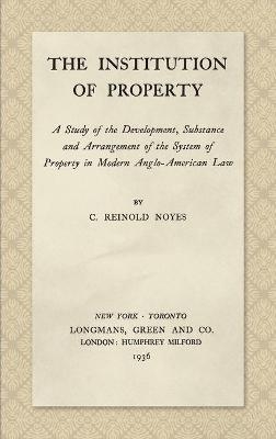 The Institution of Property - C Reinold Noyes