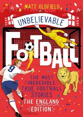 The Most Incredible True Football Stories - The England Edition - Matt Oldfield