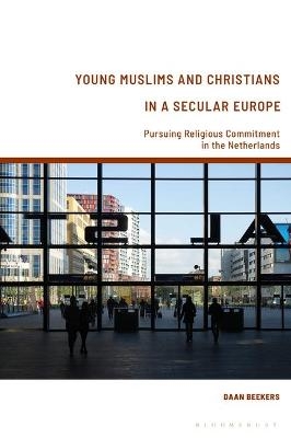 Young Muslims and Christians in a Secular Europe - Daan Beekers