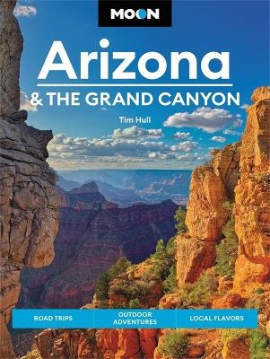 Moon Arizona & the Grand Canyon (Sixteenth Edition) - Tim Hull