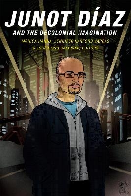 Junot Díaz and the Decolonial Imagination - 