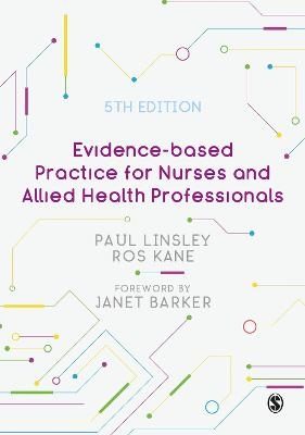 Evidence-based Practice for Nurses and Allied Health Professionals - Paul Linsley, Ros Kane