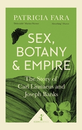 Sex, Botany and Empire (Icon Science) -  Patricia Fara