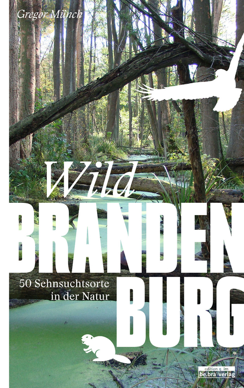 Wild Brandenburg - Gregor Münch