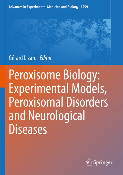 Peroxisome Biology: Experimental Models, Peroxisomal Disorders and Neurological Diseases - 