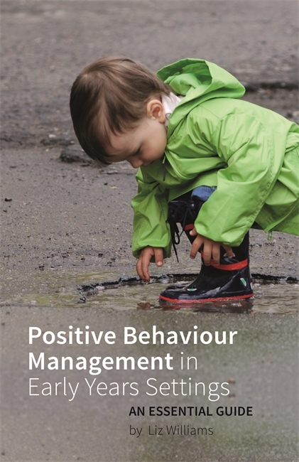 Positive Behaviour Management in Early Years Settings -  Liz Williams