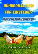 Hühnerhaltung für Einsteiger - Martin Schneider