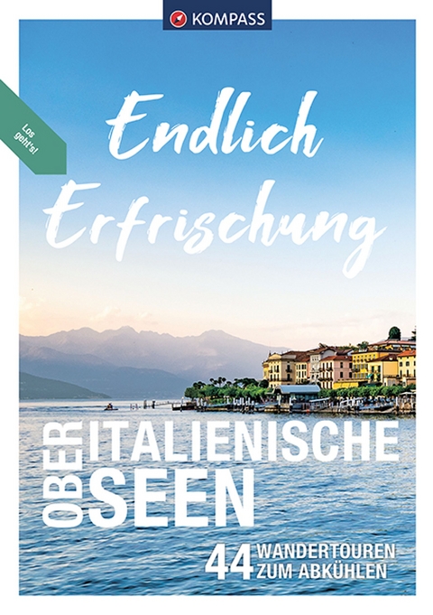 KOMPASS Endlich Erfrischung - Oberitalienische Seen - Lisa Aigner, Christian Schulze, Iris Kürschner, Gerhard Stummvoll, Franziska Baumann