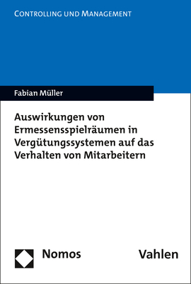 Auswirkungen von Ermessensspielräumen in Vergütungssystemen auf das Verhalten von Mitarbeitern - Fabian Müller