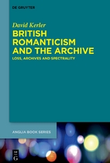 British Romanticism and the Archive - David Kerler