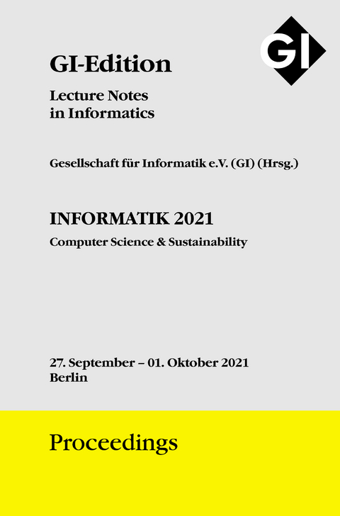 GI Edition Proceedings Band 314 "INFORMATIK 2021" Computer Science & Sustainability - 