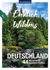 KOMPASS Endlich Wildnis - Deutschland - Lisa Aigner, Sylvia und Thilo Behla, Norbert Forsch, Elke Haan, Falco und Klaus Harnach, Eugen Hüsler, Ines Klima, Bernhard Pollmann, Raphaela Moczynski, Werner Sippel, Walter Theil, Kay Tschersich, Stephan Bernau, Julia Bihar, Christine Jacobi