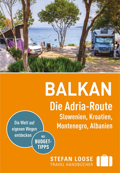 Stefan Loose Reiseführer Balkan, Die Adria-Route. Slowenien, Kroatien, Montenegro, Albanien - Andrea Markand, Mark Markand