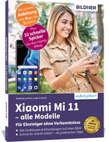 Xiaomi Mi 11 - alle Modelle - Für Einsteiger ohne Vorkenntnisse - Anja Schmid, Andreas Lehner
