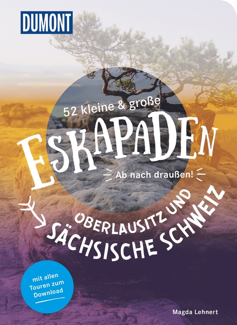 52 kleine & große Eskapaden Oberlausitz und Sächsische Schweiz - Magda Lehnert