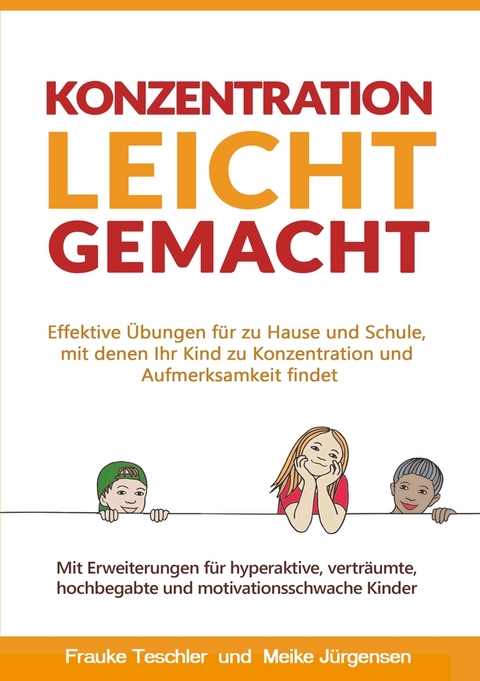 Konzentration leicht gemacht - Meike Jürgensen, Frauke Teschler