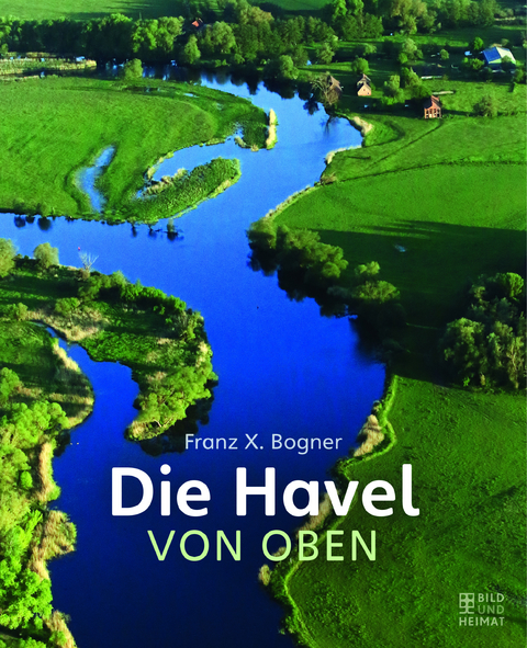 Die Havel von oben - Franz X. Bogner