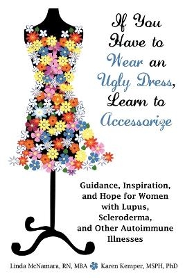 If You Have to Wear an Ugly Dress, Learn to Accessorize - Linda McNamara, Karen Kemper