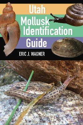 Utah Mollusk Identification Guide - Eric J. Wagner