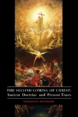 The Second Coming of Christ – Ancient Doctrine and Present Times - Françoise Breynaert, Nirmal Dass