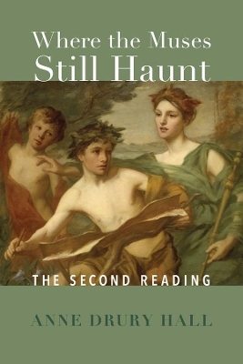 Where the Muses Still Haunt – The Second Reading - Hall Drury Anne