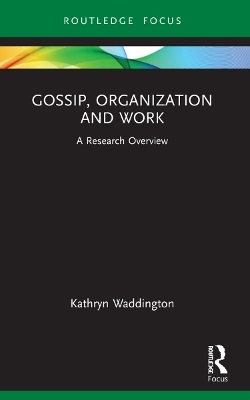Gossip, Organization and Work - Kathryn Waddington