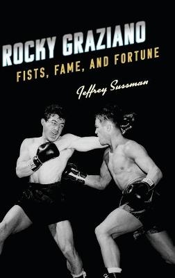 Rocky Graziano - Jeffrey Sussman