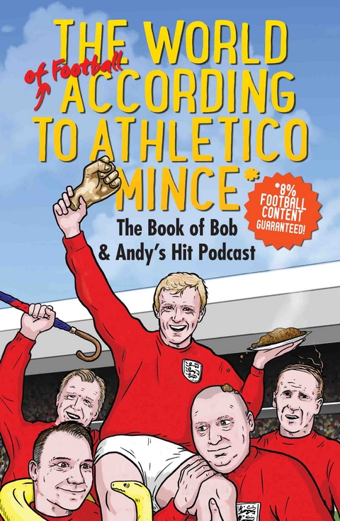 The World of Football According to Athletico Mince - Bob Mortimer &amp Andy Dawson;  