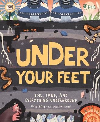 RHS Under Your Feet -  Royal Horticultural Society (DK Rights) (DK IPL)