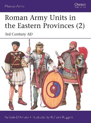 Roman Army Units in the Eastern Provinces (2) - Dr Raffaele D’Amato
