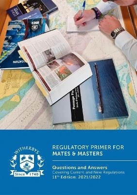 Regulatory Primer for Mates & Masters: Questions and Answers Covering Current and New Regulations - 11th Edition: 2021/2022 -  Witherby Publishing Group