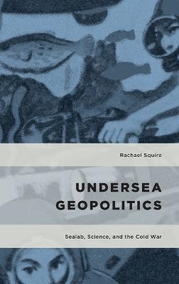 Undersea Geopolitics - Rachael Squire