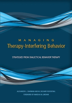 Managing Therapy-Interfering Behavior - Alexander L. Chapman, M. Zachary Rosenthal