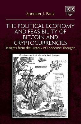 The Political Economy and Feasibility of Bitcoin and Cryptocurrencies - Spencer J. Pack