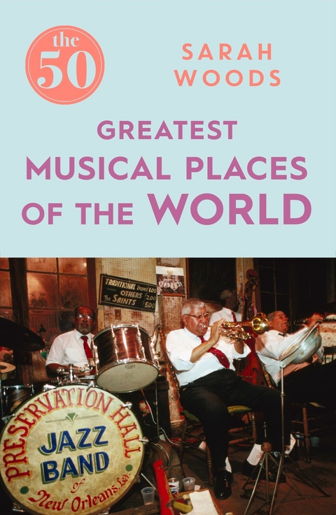 The 50 Greatest Musical Places -  Sarah Woods