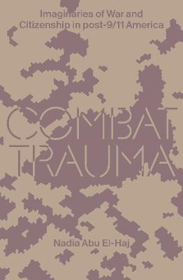 Combat Trauma - Nadia Abu El Haj