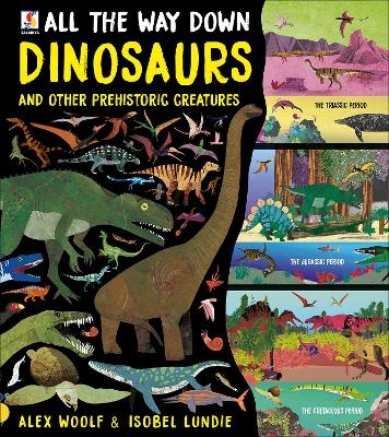 All The Way Down: Dinosaurs and Other Prehistoric Creatures - Alex Woolf
