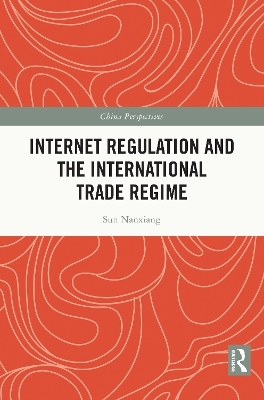 Internet Regulation and the International Trade Regime - Sun Nanxiang