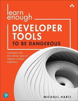 Learn Enough Developer Tools to Be Dangerous - Michael Hartl