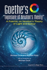 Goethe's &quote;Exposure Of Newton's Theory&quote;: A Polemic On Newton's Theory Of Light And Colour -  Duck Michael John Duck,  Petry Michael Petry