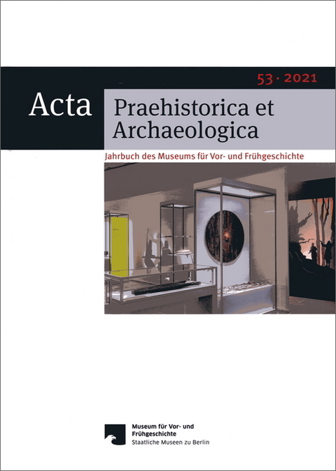 Acta Praehistorica et Archaeologica / Acta Praehistorica et Archaeologica 53, 2021 - 