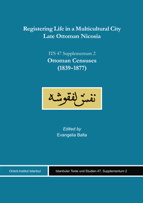 Registering Life in a Multicultural City. Late Ottoman Nicosia - 