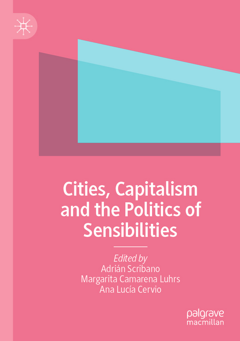 Cities, Capitalism and the Politics of Sensibilities - 