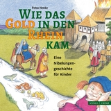 Wie das Gold in den Rhein kam - Petra Henke