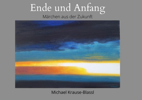 Ende und Anfang - Michael Krause-Blassl