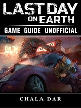 Last Day on Earth Survival Game Guide Unofficial -  Chala Dar