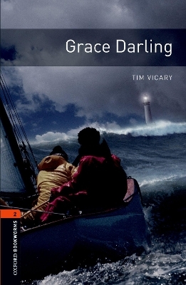 Oxford Bookworms Library: Level 2:: Grace Darling - Tim Vicary